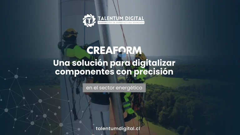 CREAFORM: Una solución para digitalizar componentes con precisión en el sector energético